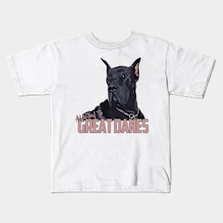 Addicted to Great Danes! Especially for Great Dane owners! Kids T-Shirt